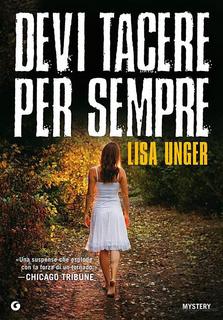 Lisa Unger - Devi tacere per sempre (2012)