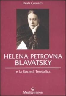 Paola Giovetti - Helena Petrovna Blavatsky e la Società teosofica (2010)