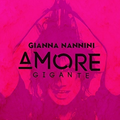 Gianna Nannini - Amore Gigante (2017) [Deluxe Edition] .FLAC