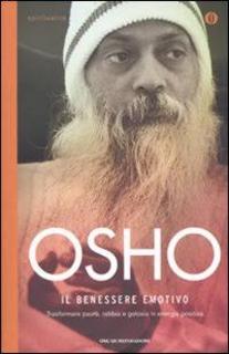 Osho - Il benessere emotivo. Trasformare paura, rabbia e gelosia in energia positiva (2011)