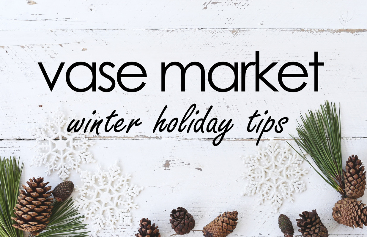 Vase Market's got some winter holiday tips for decorating your home and events even under a budget!