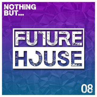 Nothing_But_Future_House_Vol_08 (2017)  320 kbps