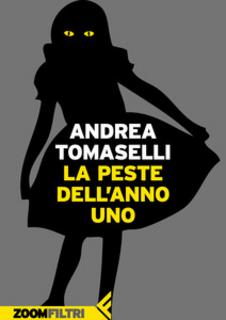 Andrea Tomaselli - La peste dell’anno uno (2014)