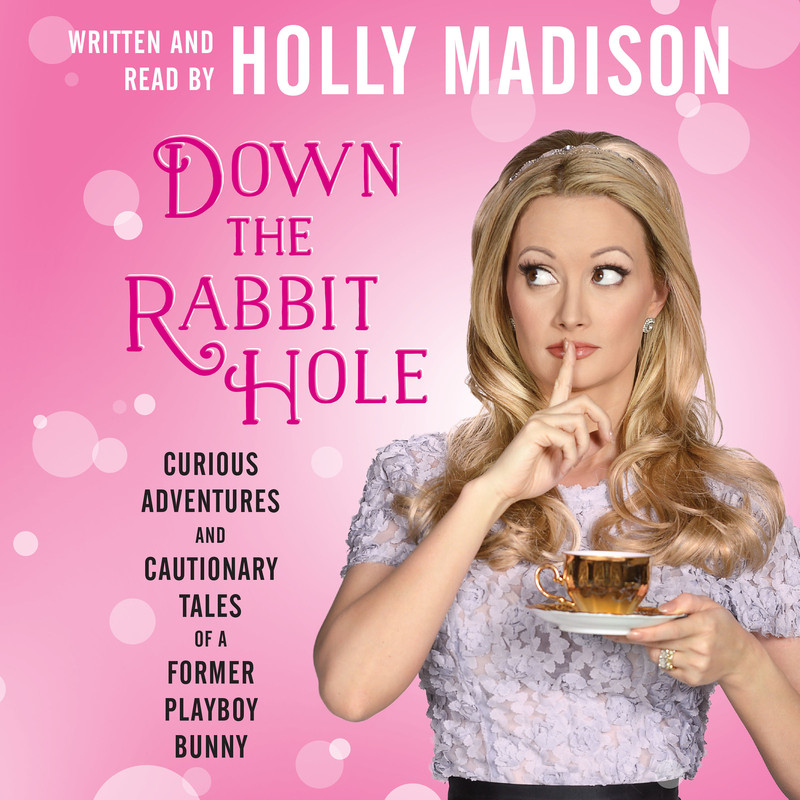 Curious Adventures and Cautionary Tales of a Former Playboy Bunny - Holly Madison