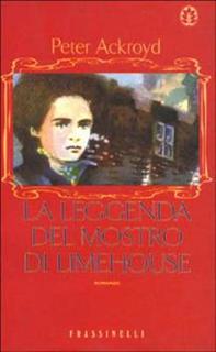 Peter Ackroyd - La leggenda del mostro di Limehouse (1998)