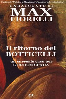 Max Fiorelli - Il ritorno del Botticelli. Un surreale caso per Gordon Spada (2015)