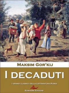 Maksim Gorkij – I decaduti (2014)