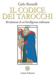 Carlo Bozzelli - Il codice dei tarocchi. Rivelazione di un’Intelligenza millenaria (2014)