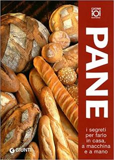 AA.VV. - Pane. I segreti per farlo in casa, a macchina e a mano (2008)