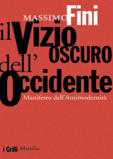 Massimo Fini - Il vizio oscuro dell'Occidente. Manifesto dell'antimodernità (2002)