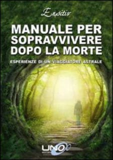 Ensitiv - Manuale per sopravvivere dopo la morte. Esperienze di un viaggiatore astrale (2014)