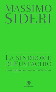 Massimo Sideri - La sindrome di Eustachio. Storia italiana delle scoperte dimenticate (2017)